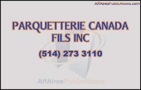 PARQUETTERIE CANADA FILS INC