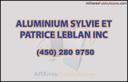 ALUMINIUM SYLVIE ET PATRICE LEBLAN INC