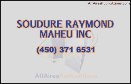 SOUDURE RAYMOND MAHEU INC