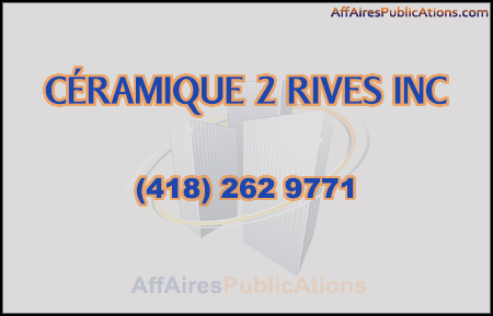 CÉRAMIQUE 2 RIVES INC