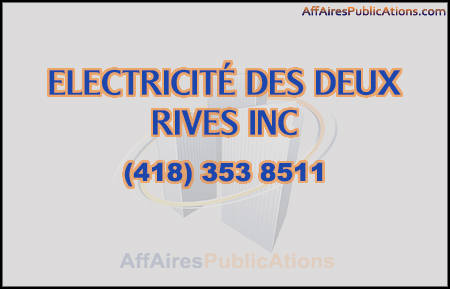 ELECTRICITÉ DES DEUX RIVES INC