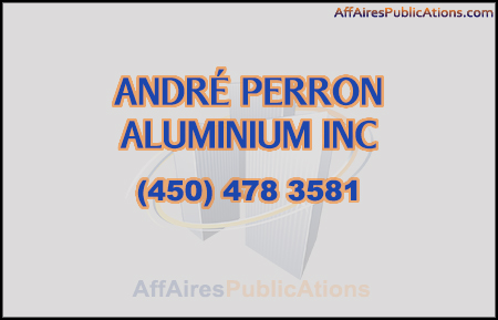 ANDRÉ PERRON ALUMINIUM INC