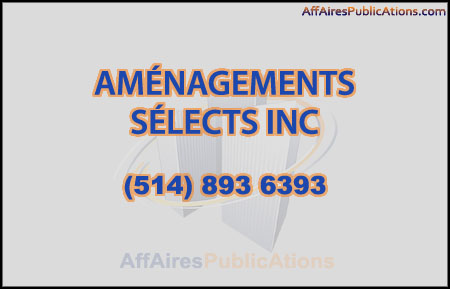 AMÉNAGEMENTS SÉLECTS INC