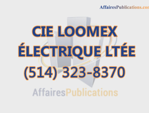 CIE LOOMEX ÉLECTRIQUE LTÉE