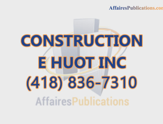 CONSTRUCTION E HUOT INC