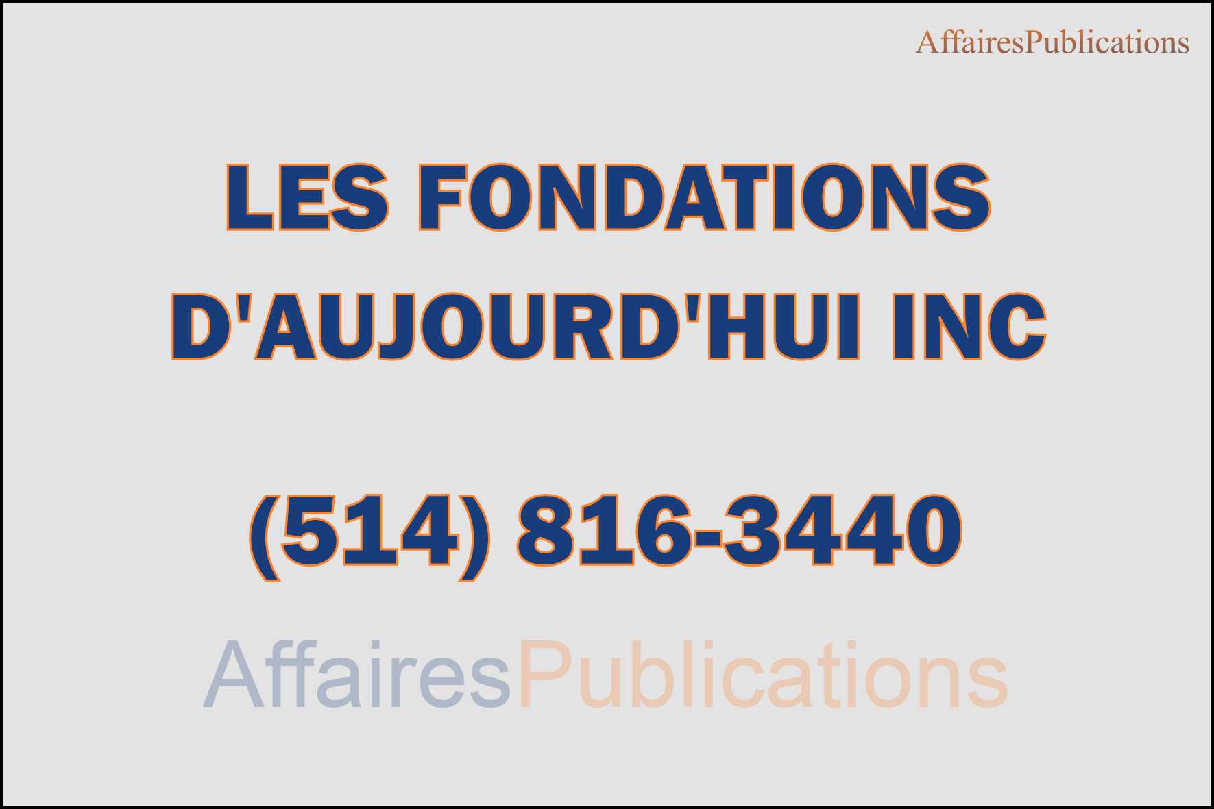 LES FONDATIONSD&rsquo;AUJOURD&rsquo;HUI INC