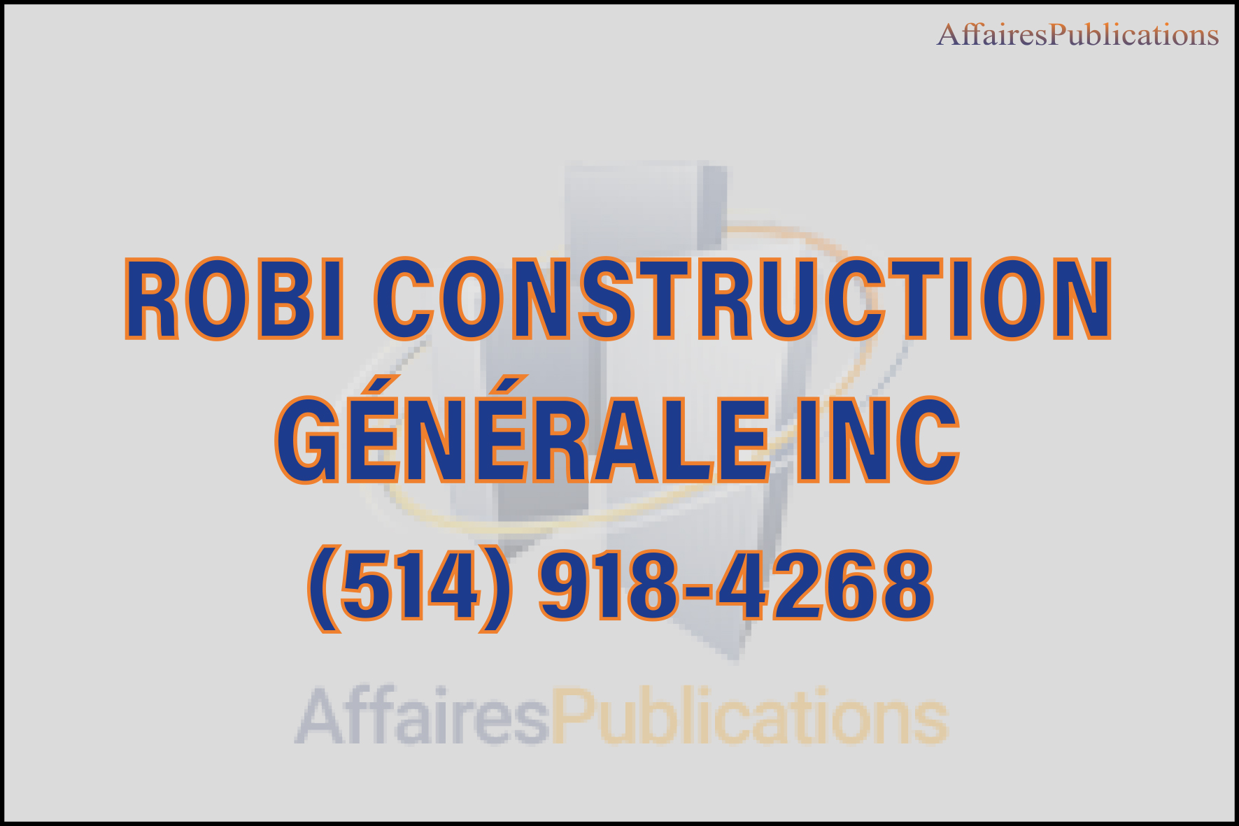 ROBI CONSTRUCTION GÉNÉRALE INC