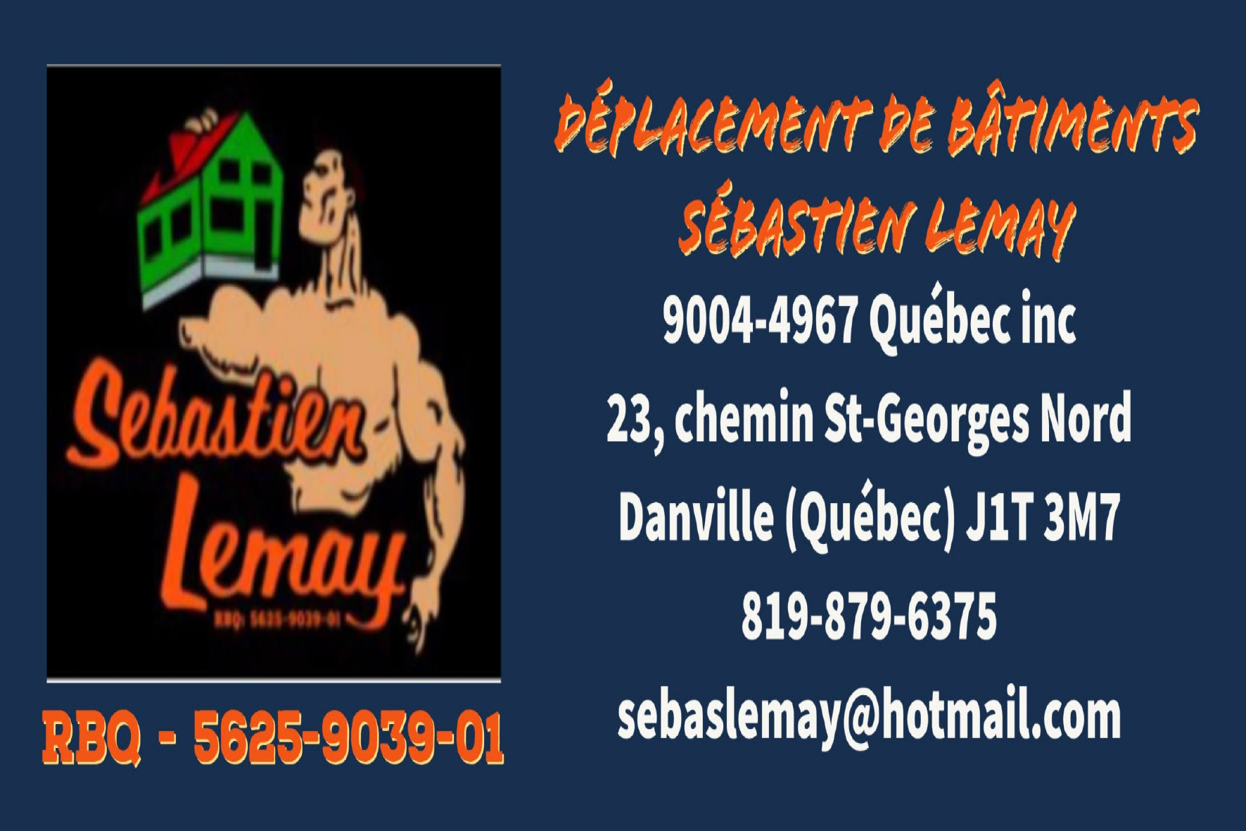 DÉPLACEMENT DE BÂTIMENTS SÉBASTIEN LEMAY 9004-4967 QUÉBEC INC